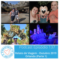 Passaporte Orlando EP. 137 – Relato de Viagem - Outubro 2019 - Orlando (Parte 1)