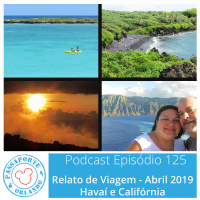 Passaporte Orlando EP. 125 - Relato de Viagem - Abril de 2019 - Havaí e Califórnia