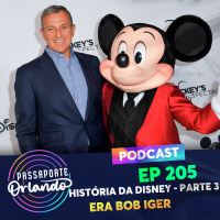 Passaporte Orlando Ep. 205 - História da Disney - Parte 3 - Era Bob Iger