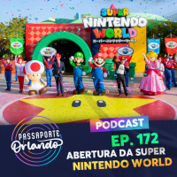 Passaporte Orlando Ep. 172 - Abertura da Super Nintendo World e Notícias mar/2021
