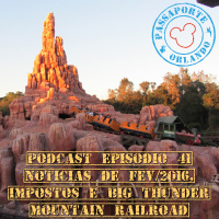 Passaporte Orland EP. 41 - Big Thunder Mountain Railroad e Notícias de Fev/2016
