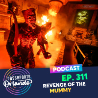 Passaporte Orlando Ep. 311 - Revenge of the Mummy