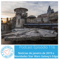 Passaporte Orlando EP. 116 - Novidades da Star Wars Galaxys Edge e Notícias de Jan/2019