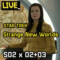 LIVE - Star Trek: Strange New Worlds (Episódios S02E02 e S02E03)