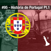#95 História de Portugal Pt.1
