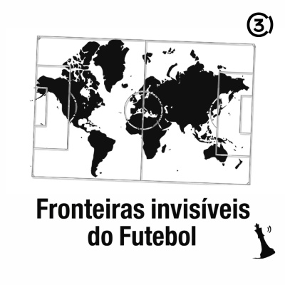 Central3 Podcasts - Fronteiras Invisíveis Do Futebol