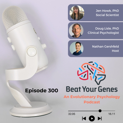 Beat Your Genes: An Evolutionary Psychology Podcast For Finding Happiness In The Modern World
