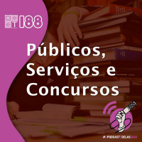 Tricotando#188 - Serviços, Públicos e Concursos