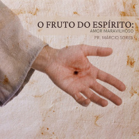 Amor Maravilhoso (2) [O Fruto do Espírito #3]