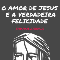 O AMOR DE JESUS E A VERDADEIRA FELICIDADE [PR. RAPHAEL TRINDADE]