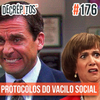 Decrépitos 176 - Protocolos do Vacilo Social