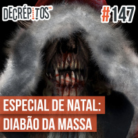 Decrépitos 147 – Especial de Natal: Diabão da Massa