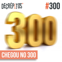 Decrépitos 300 - Chegou no 300