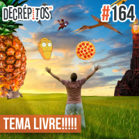 Decrépitos 164 – Tema Livre!!!!! (Com Magalzão)