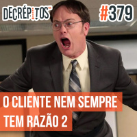 Decrépitos 379 - O Cliente Nem Sempre Tem Razão 2