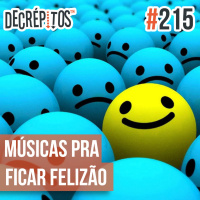 Decrépitos 215 - Músicas pra Ficar Felizão
