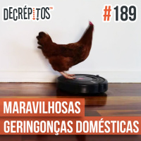 Decrépitos 189 - Maravilhosas Geringonças Domésticas