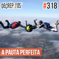 Decrépitos 318 - A Pauta Perfeita