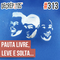 Decrépitos 313 - Pauta livre, leve e solta... (Ao Vivo)