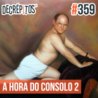 Decrépitos 359 - A Hora do Consolo #02
