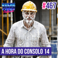 Decrépitos 467 - A Hora do Consolo #14