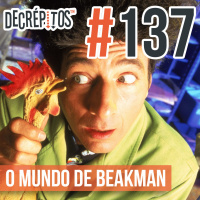 Decrépitos 137 - O Mundo de Beakman
