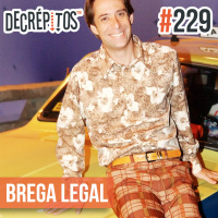 Decrépitos 229 - Brega Legal