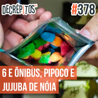 Decrépitos 378 - VACILO NEWS: 6 e Ônibus, Pipoco e Jujuba de Nóia