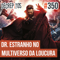 Decrépitos 350 - Destrinchando Doutor Estranho no Multiverso da Loucura