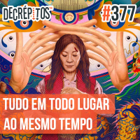 Decrépitos 377 - Tudo Em Todo Lugar Ao Mesmo Tempo