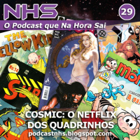 NHS #29 - Cosmic, o Netflix do Quadrinhos!