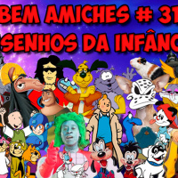 Bem Amiches 31 - Desenho, Desenhaço, Desenhusco, Desenhante e Desenhão