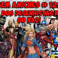 Bem amiches 129 – Como saber se o desenhista que eu curto é péssimo?