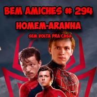 Bem Amiches 294 - Homem-Aranha sem volta pra casa