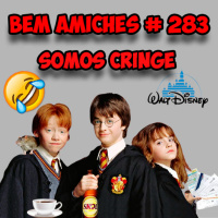 Bem Amiches 283 - Somos Cringe!
