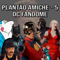 Plantão Amiche 5 - DC FanDome