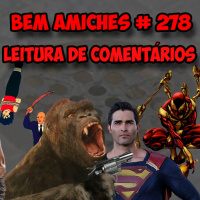 Bem Amiches 278 - Leitura de Comentários 