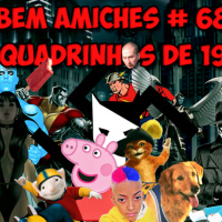 Bem Amiches 68 - Gibizinhus que valem!