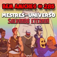 Bem Amiches 285 - Mestres do Universo Salvando Eternia.