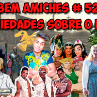 Bem Amiches 52 - O nível de aleatoriedade é mais de 8 mil