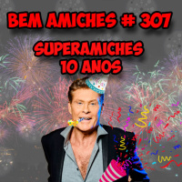 Bem Amiches 307 - Superamiches 10 anos, entenda o final.