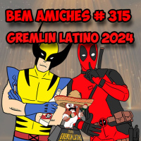 Bem Amiches 315 - Gremlin Latino 2024