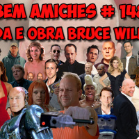Bem Amiches 148 - Vida e obra Bruce Willis
