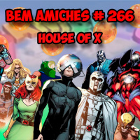 Bem Amiches 266 – X-Men House of X