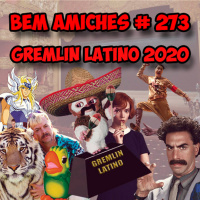 Bem Amiches 273 - Gremlin Latino 2020