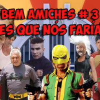 Bem Amiches 03 Filmes faríamos