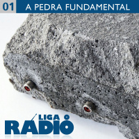 Liga o Rádio 01 – A Pedra Fundamental