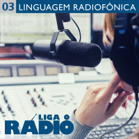 Liga o Rádio 03 – Linguagem Radiofônica