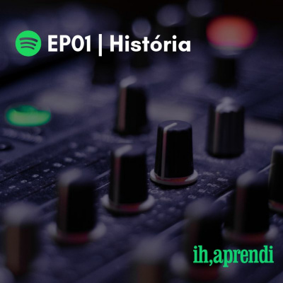 Ih, Aprendi Podcast