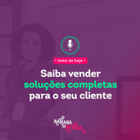 #282 -Saiba vender soluções completas para o seu cliente